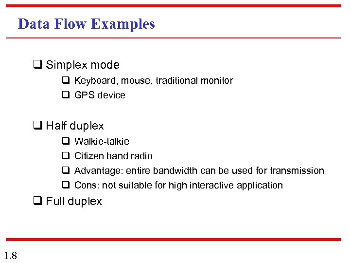 Data Flow Examples q Simplex mode q Keyboard, mouse, traditional monitor q GPS device