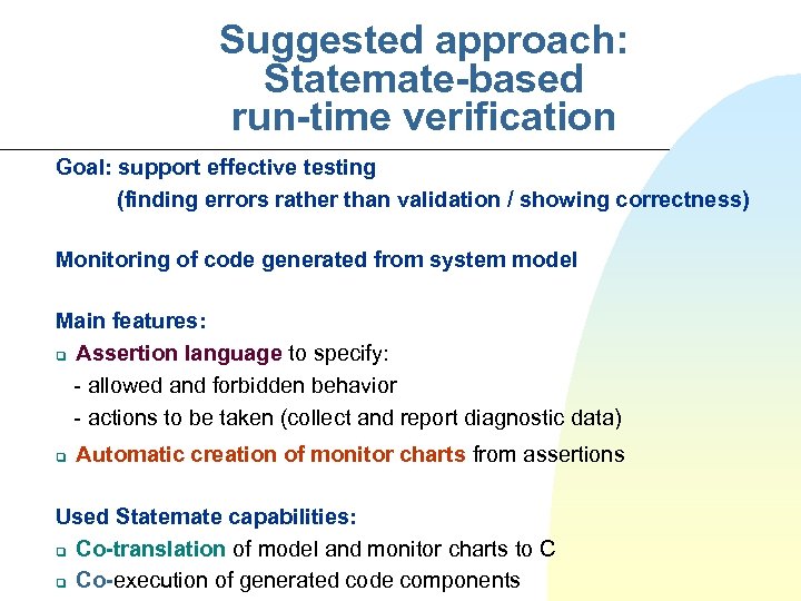 Suggested approach: Statemate-based run-time verification Goal: support effective testing (finding errors rather than validation