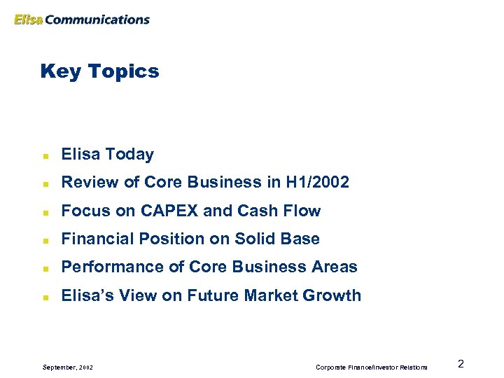 Key Topics n Elisa Today n Review of Core Business in H 1/2002 n