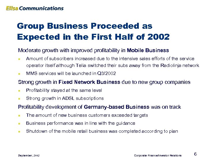 Group Business Proceeded as Expected in the First Half of 2002 Moderate growth with