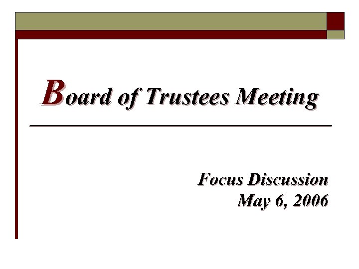 Board of Trustees Meeting Focus Discussion May 6, 2006 