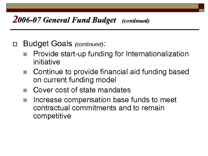 2006 -07 General Fund Budget o (continued) Budget Goals (continued): n n Provide start-up