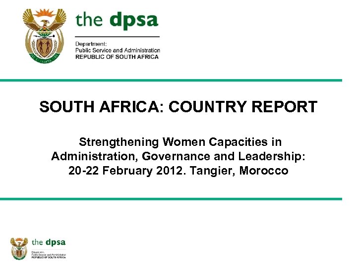 SOUTH AFRICA: COUNTRY REPORT Strengthening Women Capacities in Administration, Governance and Leadership: 20 -22