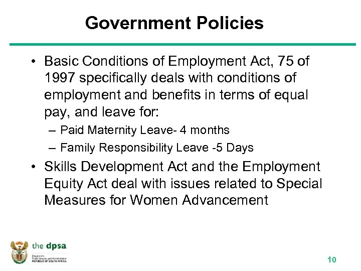 Government Policies • Basic Conditions of Employment Act, 75 of 1997 specifically deals with