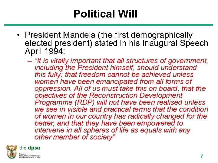 Political Will • President Mandela (the first demographically elected president) stated in his Inaugural