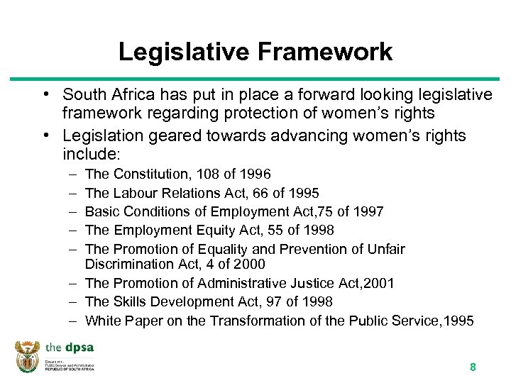 Legislative Framework • South Africa has put in place a forward looking legislative framework