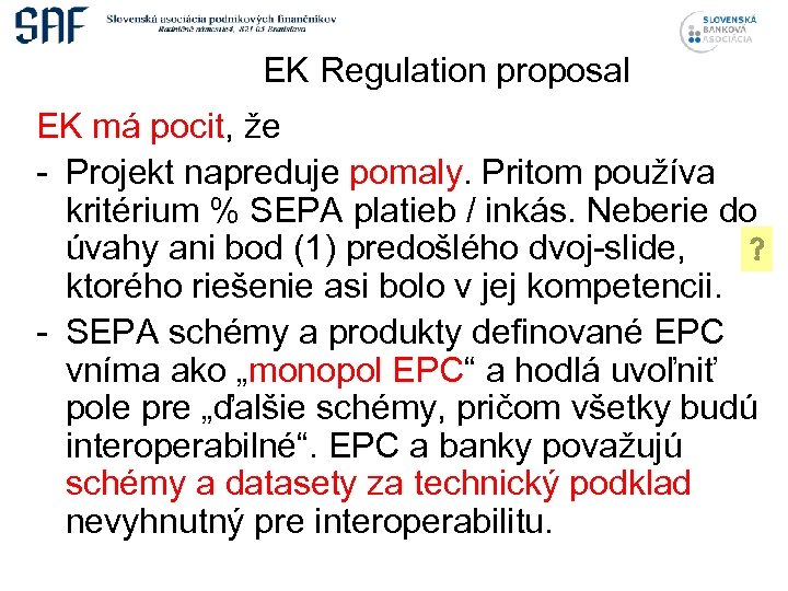 EK Regulation proposal EK má pocit, že - Projekt napreduje pomaly. Pritom používa kritérium