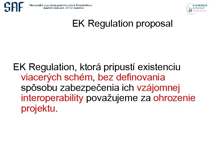 EK Regulation proposal EK Regulation, ktorá pripustí existenciu viacerých schém, bez definovania spôsobu zabezpečenia