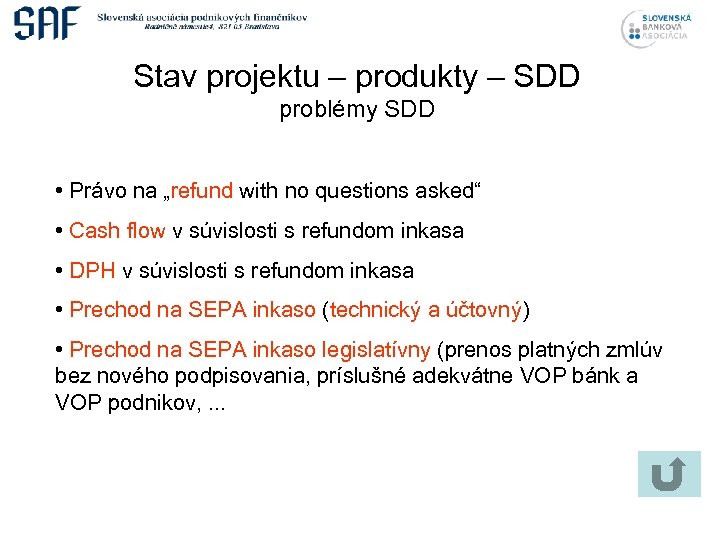 Stav projektu – produkty – SDD problémy SDD • Právo na „refund with no