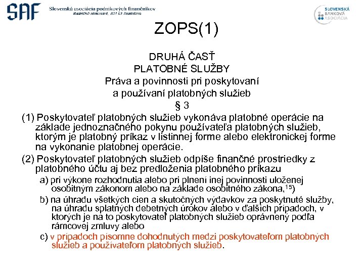 ZOPS(1) DRUHÁ ČASŤ PLATOBNÉ SLUŽBY Práva a povinnosti pri poskytovaní a používaní platobných služieb