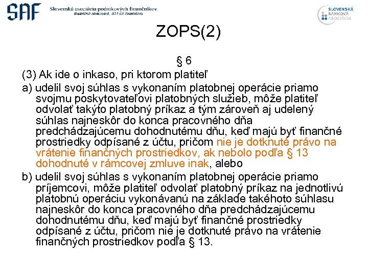 ZOPS(2) § 6 (3) Ak ide o inkaso, pri ktorom platiteľ a) udelil svoj