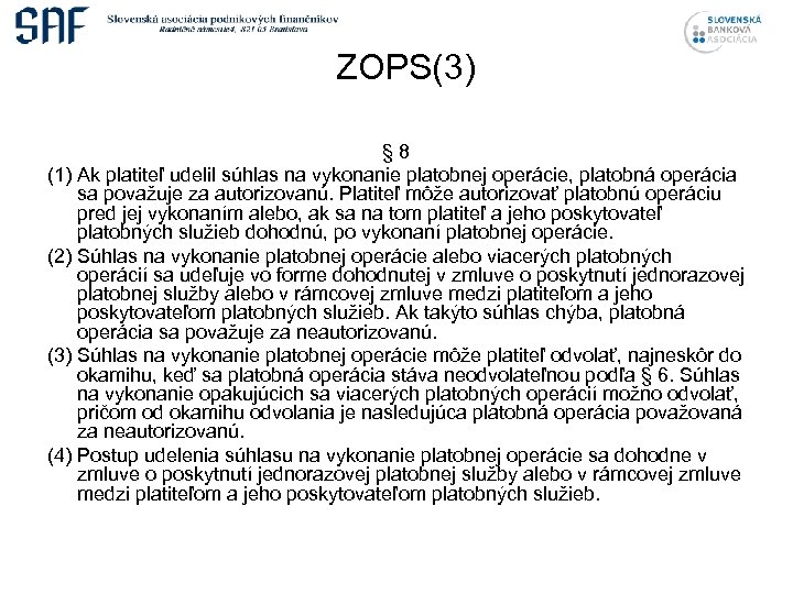 ZOPS(3) § 8 (1) Ak platiteľ udelil súhlas na vykonanie platobnej operácie, platobná operácia