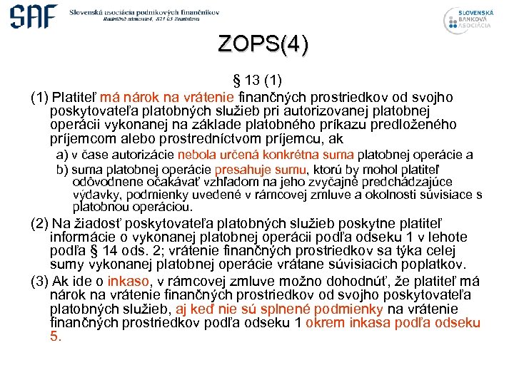 ZOPS(4) § 13 (1) Platiteľ má nárok na vrátenie finančných prostriedkov od svojho poskytovateľa