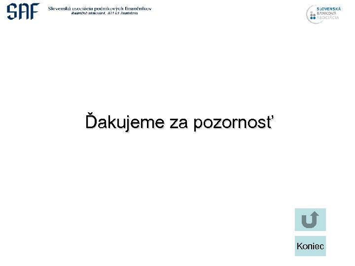 Ďakujeme za pozornosť Koniec 