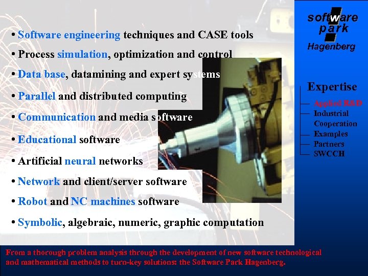  • Software engineering techniques and CASE tools • Process simulation, optimization and control