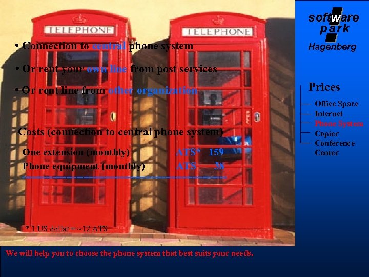 software soft park • Connection to central phone system Hagenberg • Or rent your