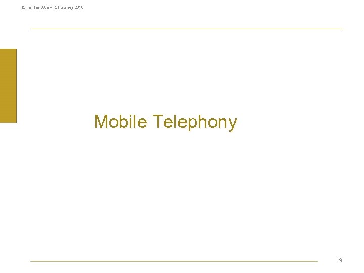 ICT in the UAE – ICT Survey 2010 Mobile Telephony 19 