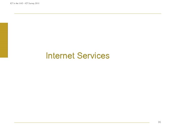 ICT in the UAE – ICT Survey 2010 Internet Services 36 