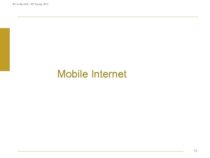 ICT in the UAE – ICT Survey 2010 Mobile Internet 51 
