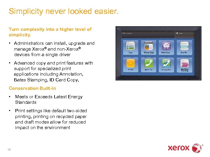 Simplicity never looked easier. Turn complexity into a higher level of simplicity. • Administrators