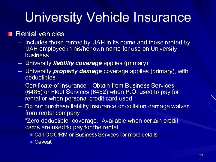 University Vehicle Insurance Rental vehicles – Includes those rented by UAH in its name