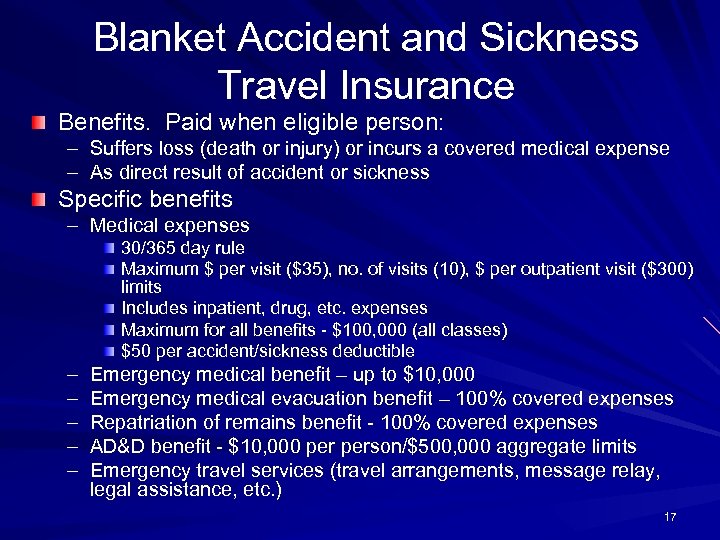 Blanket Accident and Sickness Travel Insurance Benefits. Paid when eligible person: – Suffers loss