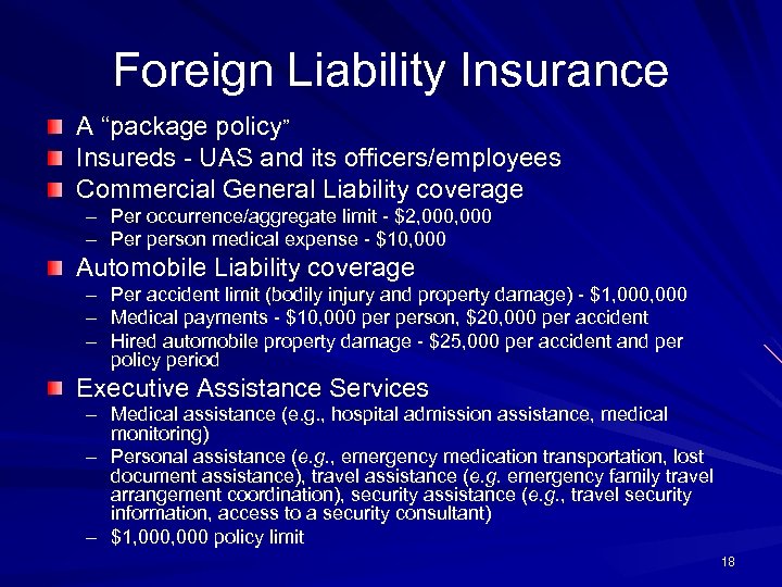 Foreign Liability Insurance A “package policy” Insureds - UAS and its officers/employees Commercial General