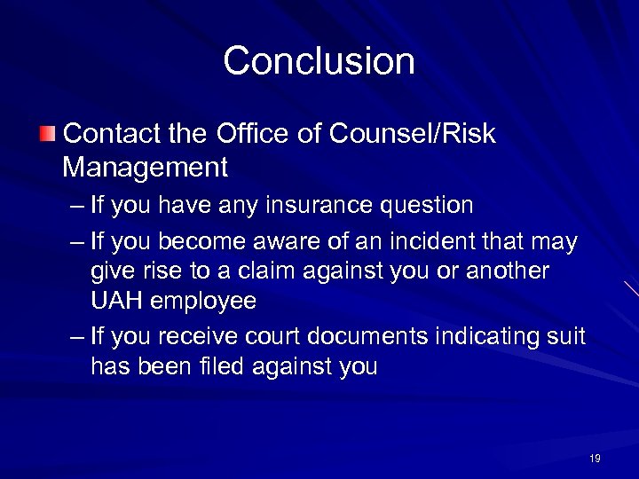 Conclusion Contact the Office of Counsel/Risk Management – If you have any insurance question