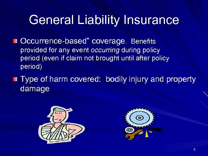 General Liability Insurance Occurrence-based” coverage. Benefits provided for any event occurring during policy period