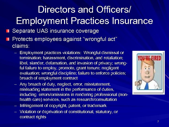 Directors and Officers/ Employment Practices Insurance Separate UAS insurance coverage Protects employees against “wrongful