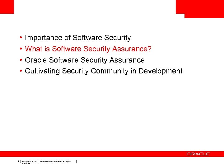  • • 10 Importance of Software Security What is Software Security Assurance? Oracle