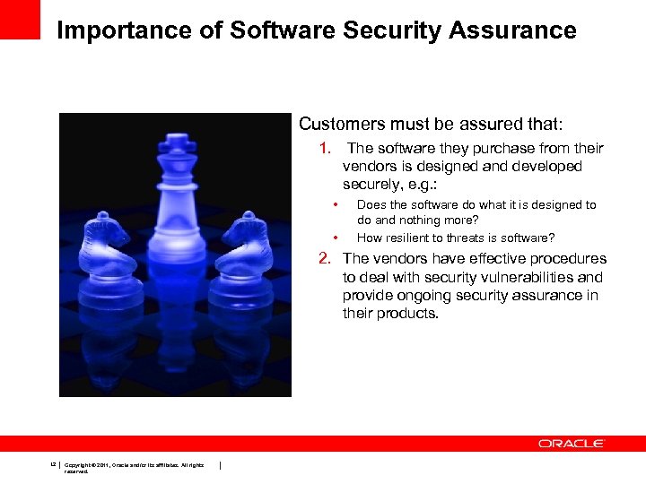 Importance of Software Security Assurance Customers must be assured that: 1. The software they