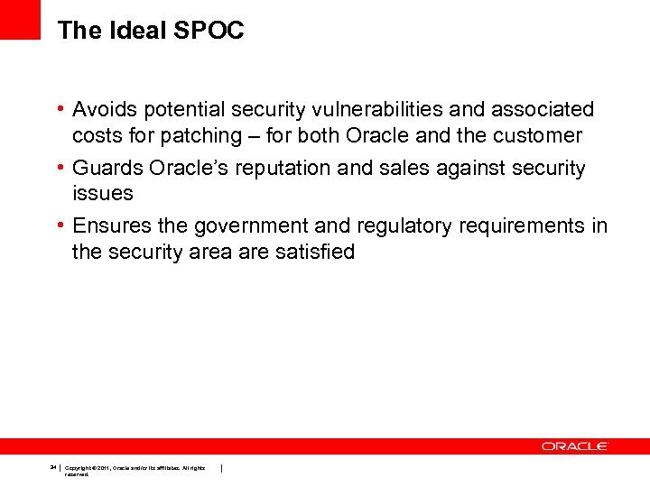 The Ideal SPOC • Avoids potential security vulnerabilities and associated costs for patching –