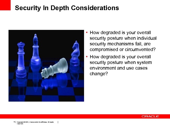 Security In Depth Considerations • How degraded is your overall security posture when individual