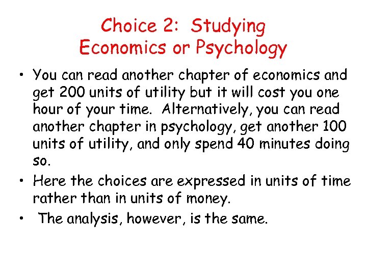 Choice 2: Studying Economics or Psychology • You can read another chapter of economics