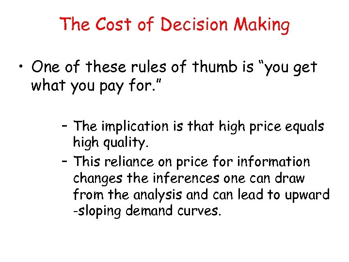 The Cost of Decision Making • One of these rules of thumb is “you