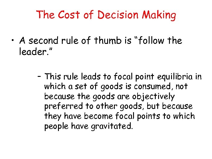 The Cost of Decision Making • A second rule of thumb is “follow the