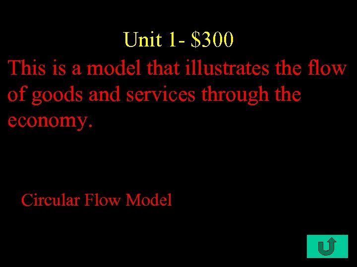 Unit 1 - $300 This is a model that illustrates the flow of goods