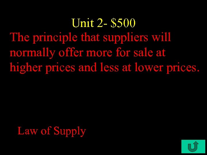 Unit 2 - $500 The principle that suppliers will normally offer more for sale