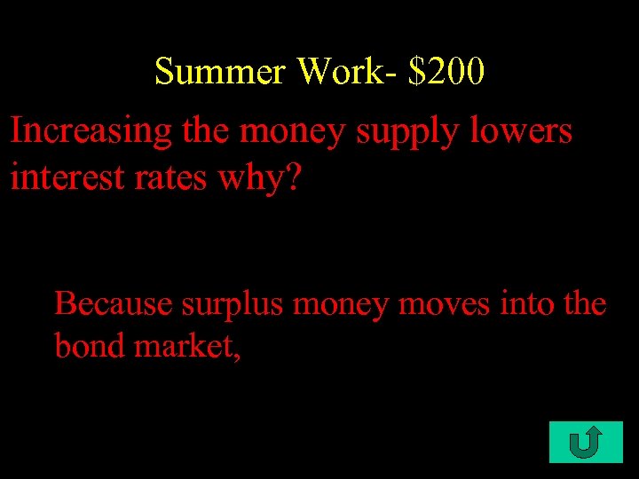 Summer Work- $200 Increasing the money supply lowers interest rates why? Because surplus money