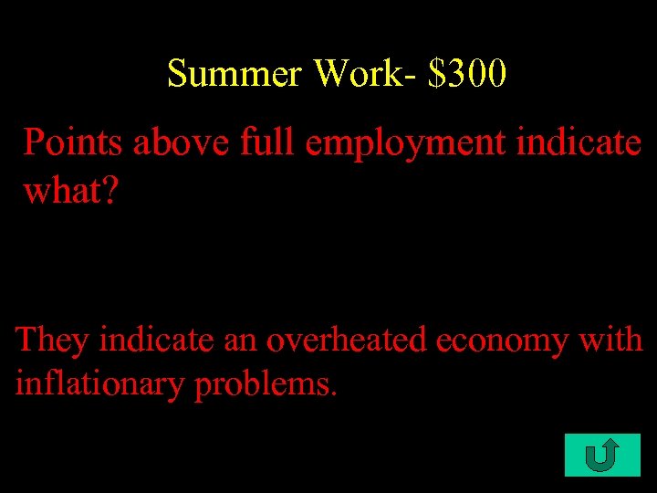 Summer Work- $300 Points above full employment indicate what? They indicate an overheated economy