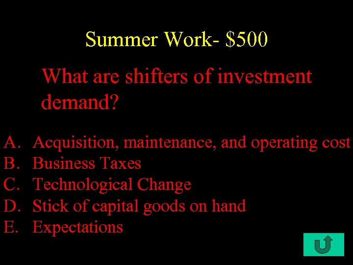 Summer Work- $500 What are shifters of investment demand? A. B. C. D. E.