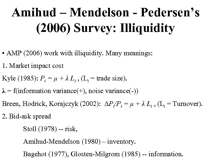 Amihud – Mendelson - Pedersen’s (2006) Survey: Illiquidity • AMP (2006) work with illiquidity.