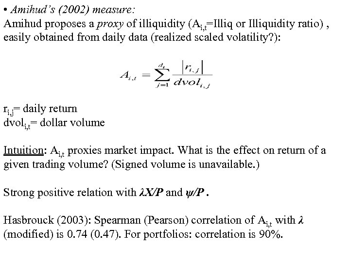  • Amihud’s (2002) measure: Amihud proposes a proxy of illiquidity (Ai, t=Illiq or