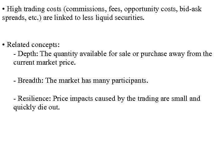 • High trading costs (commissions, fees, opportunity costs, bid-ask spreads, etc. ) are