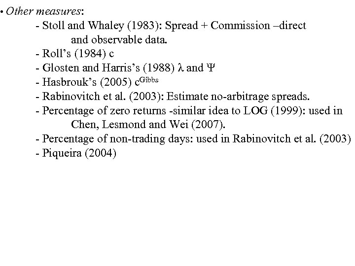  • Other measures: - Stoll and Whaley (1983): Spread + Commission –direct and