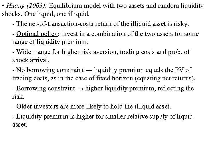  • Huang (2003): Equilibrium model with two assets and random liquidity shocks. One