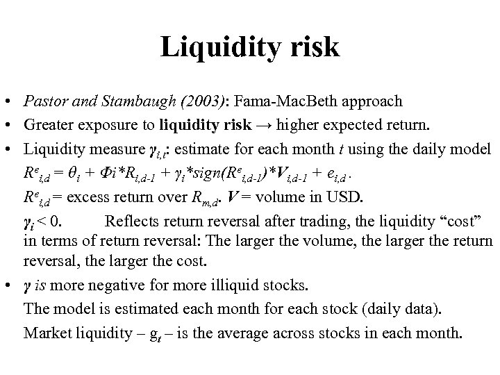 Liquidity risk • Pastor and Stambaugh (2003): Fama-Mac. Beth approach • Greater exposure to