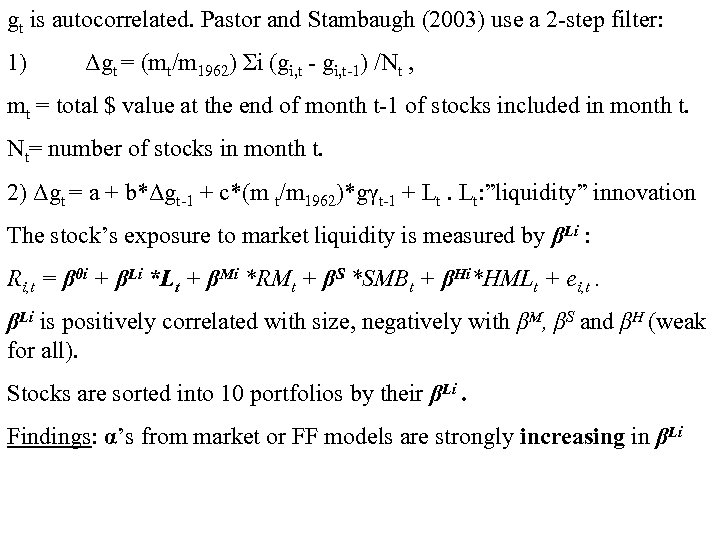 gt is autocorrelated. Pastor and Stambaugh (2003) use a 2 -step filter: 1) Δgt