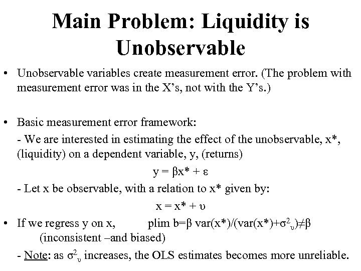 Main Problem: Liquidity is Unobservable • Unobservable variables create measurement error. (The problem with